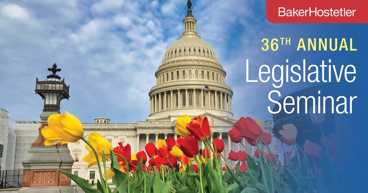 BakerHostetler’s 36th Annual Legislative Seminar